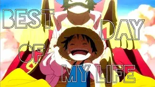[4k] One Piece | Best Day Of My Life {AMV/Edit}