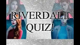 Riverdale QUIZ!
