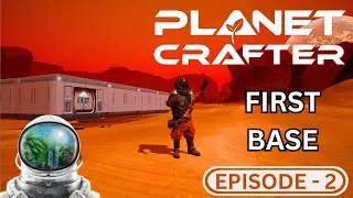 Planet Crafter | Lets Terraform A Planet | Building The Base | Episode 2.