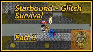 Starbound - Glitch (Survival) | Part 9