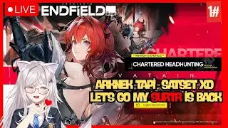 【ARKNIGHTS : ENDFIELD】 SIAP MENGULI LAGI DEMI BEBEB SURTR!! 【Sierra Nouvelle 】#Arknight