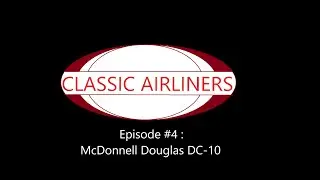 Classic Airliners #4 : McDonnell Douglas DC-10