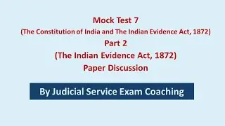 Mock Test 7 (The Constitution of India and The Indian Evidence Act, 1872). Paper discussion, Part 2