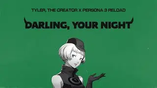 Tyler, The Creator x Persona 3 Reload - Darling, Your Night
