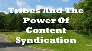 Tribes And The Power Of Content Syndication