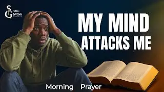 When Your Thoughts Turn Against You | Lord, Defend My Mind Today | Morning Prayer