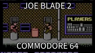 Commodore 64 - Joe Blade 2 [Games I Have Never Played]