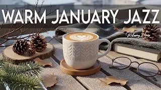 Warm January Jazz 🎼 Smooth Bossa Nova Instrumental for Cozy Winter Focus & Relaxation ☕