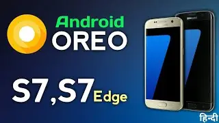 Samsung Galaxy S7 and S7 edge Android 8 OREO Update