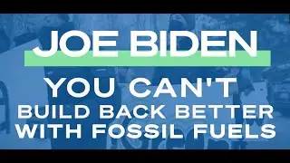 Joe Biden, #BuildBackFossilFree