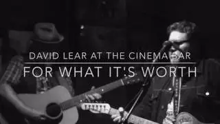 David Lear - For What It's Worth ( Buffalo Springfield Cover)
