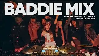 DJ SHANEN🇯🇵”BADDIE MIX x WILDIN