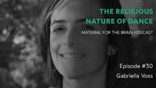 MFTB #30 - The religious nature of dance / Gabriella Voss