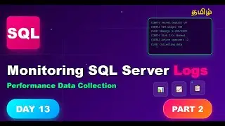 🎯 Monitoring SQL Server Health | Collecting Performance Counters & Logs | Day 13 | Part 2| Tamil