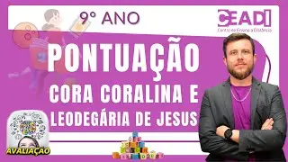 CEADI prepara L&iacute;ngua Port. | Pontua&ccedil;&atilde;o | Cora Coralina e Leodeg&aacute;ria de Jesus | 9&ordm; ano Prof. &Iacute;talo S.