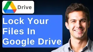 How To Lock Your Files In Google Drive [2026 Guide]