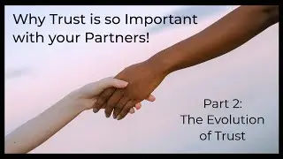 Why trust is so important with your partners - Part 2: The evolution of trust