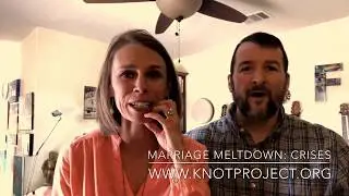 Marriage Meltdown: When Crisis Hits