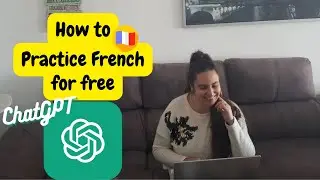 Learn FRENCH for FREE at home with CHATGPT - Guide to practice your speaking and writing
