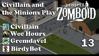 Project Zomboid Collaborative: With Civillain, Gremdavel, and BirdyBot 13