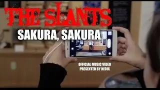 THE SLANTS - Sakura, Sakura official music video