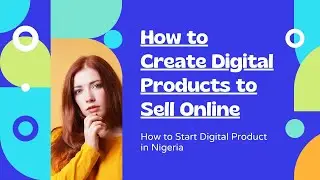 How to Start Digital Products Business in Nigeria. #digitalproduct