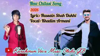 New Chilasi Song // Singer // Khadim Armani // KVMS GB 