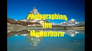 Capturing the Majesty of the Matterhorn: A Brief Photography Guide