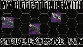 My biggest gripe with strike exclusive loot