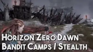 [Horizon Zero Dawn] ALL Bandit Camps | Stealth Kills