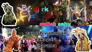 Charama nakapara ganesh visharjan jisme aye satish sahu vlog #charama #ganeshvisarjan #satishsahu