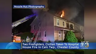 2 Firefighters, Civilian Taken To Hospital After House Fire In Chester County