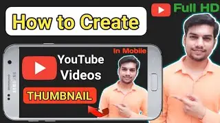 How to Make Thumbnails for YouTube Videos In Mobile 2021 | YouTube Thumbnail Kaise Banaye In Hindi