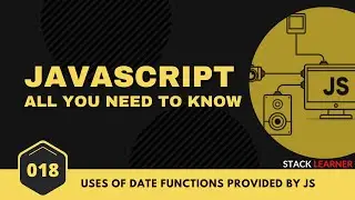 018. JS Date Functions | JS All You Need to Know | JS Bangla Tutorials