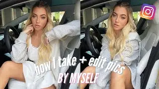 HOW I TAKE AND EDIT MY PICTURES *BY MYSELF*