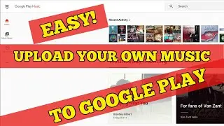 How to upload your own music to Google Play Music for free