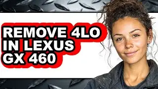 How to Remove 4L0 in Lexus GX 460 - Easy Guide