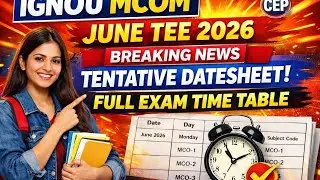 IGNOU MCOM JUNE TEE 2026 TENTATIVE DATESHEET | FULL EXAM TIME TABLE