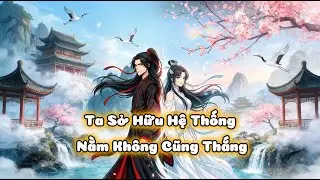 [FULL] Ta Sở Hữu Hệ Thống Nằm Không Cũng Thắng |MyHope