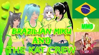 [MMD] Brazilian Miku and The Kat Crew FANCY!