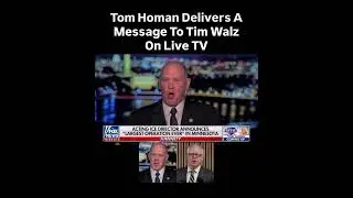 Tom Homan delivers message to Tim Walz