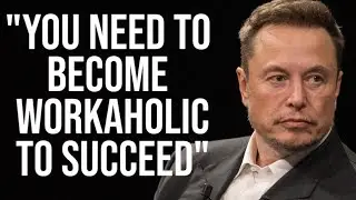 You Need to Become a Workaholic to Succeed
