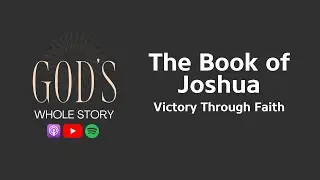 Joshua | The Conquest of the Promised Land: Faith and Leadership in the Bible