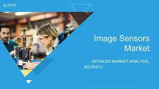 Global Image Sensors Market 2024&ndash;2032 | Growth Trends, Market Insights & Future Outlook