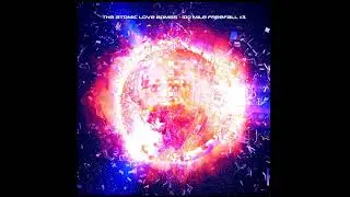The Atomic Love Bombs - 100 Mile Freefall #3