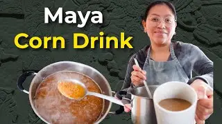 A Maya Corn Drink You&rsquo;ll Never Find in a Restaurant