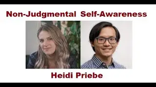 Heidi Priebe: Non-judgmental Self-Awareness for Personal Growth