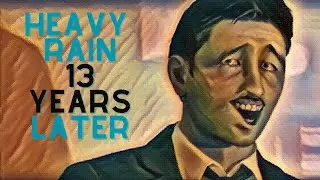 Heavy Rain: 13 Years Later - A Retrospective( Heavy Rain Video Essay)