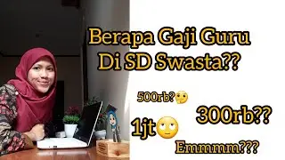 BERAPA GAJI GURU SD SWASTA??