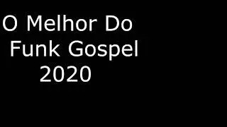 O Melhor Do Funk Gospel 2020....M@ndr@ke Produ&ccedil;&otilde;es.....